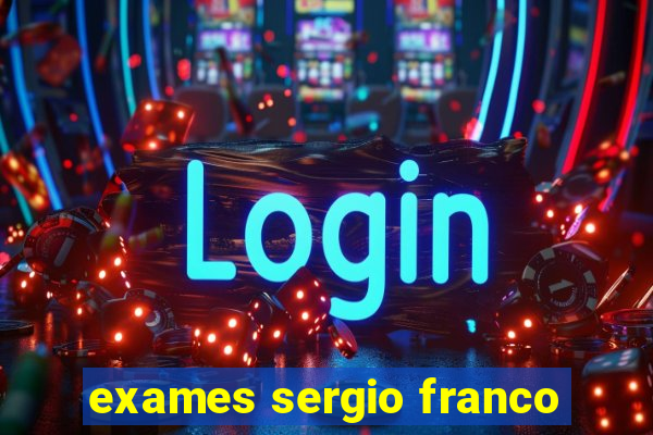 exames sergio franco